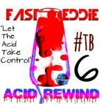 cover: Fast Eddie - Acid Rewind 6