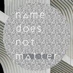 cover: Name Does Not Matter - RPOLISEP