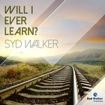 cover: Syd Walker - Will I Ever Learn?