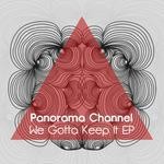 cover: Panorama Channel - We Gotta Keep It