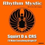 cover: Crs|Squirt D - I'll Make Everthing Alright EP