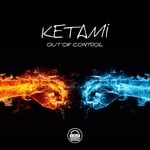 cover: Ketami - Out Of Control