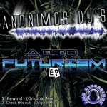 cover: Anonimos Djs|Dj Kookane|Dj Reversive - Acid Futurism EP