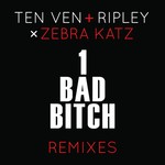 cover: Zebra Katz|Ripley|Ten Ven - 1 Bad Bitch (Explicit Remixes)