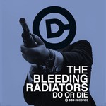 cover: The Bleeding Radiators - Do Or Die