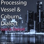 cover: Coburn Dialect|Processing Vessel - Lost In Detroit EP