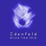 cover: Edenfeld - Alive Like This