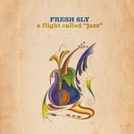 cover: Fresh Sly - A Flight Called Jazz