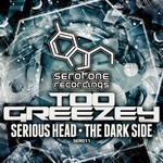 cover: Too Greezey - Serious Head/The Darkside