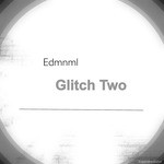 cover: Edmnml - Glitch Two