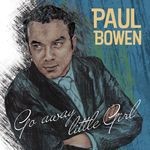 cover: Paul Bowen - Go Away Little Girl