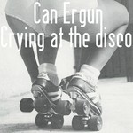 cover: Can Ergun - Crying At The Disco