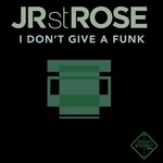 cover: Jr St Rose - I Don't Give A Funk