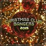 cover: Various - Christmas Club Bangers 2015