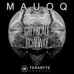 cover: Mauoq - Grey Scale/Itchy Way