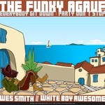 cover: Wes Smith|White Boy Awesome - The Funky Agave EP