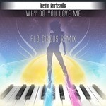 cover: Dustin Rocksville - Why Do You Love Me Flo Circus remix