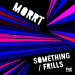 cover: Morrt - Something/Frills