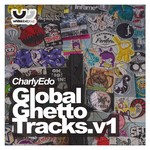 cover: Charly Edo - Global Ghetto Tracks Vol 1