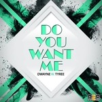 cover: Dwayne W Tyree - Do You Want Me