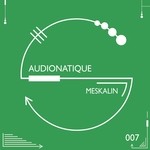 cover: Audionatique - Meskalin EP