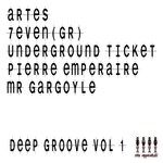 cover: 7even (gr)|Artes|Mr Gargoyle|Pierre Emperaire|Underground Ticket - Deep Groove Vol 1