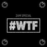 cover: 2am Special - #WTF