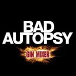 cover: Bad Autopsy - Gin Mixer