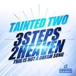 cover: Tainted Two - 3 Steps 2 Heaven: This Is Not A Dream Song