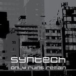 cover: Syntech - Only Ruins Remain