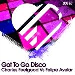 cover: Feelgood, Charles|Felipe Avelar - Got To Go Disco