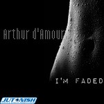 cover: Arthur D'amour - I'm Faded