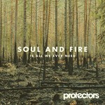 cover: Protectors - Soul & Fire Is All We Ever Need