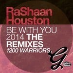 cover: Rashaan Houston - Be With You 2014 (1200 Warriors remixes)