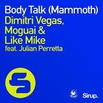 cover: Dimitri Vegas|Julian Perretta|Like Mike|Moguai - Body Talk (Mammoth)