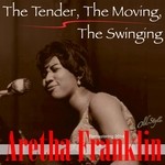 cover: Aretha Franklin - The Tender, The Moving, The Swinging (Remastering 2014)