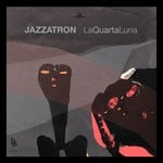 cover: Jazzatron - La Quarta Luna