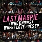 cover: Last Magpie - (Who Knows) Where Love Goes EP