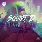 cover: Squirt D - How We Do EP