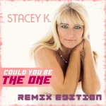 cover: Stacey K - Could You Be The One (remix edition)