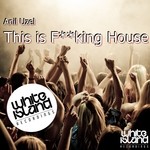 cover: Anil Uzel - This Is F**king House