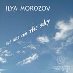 cover: Ilya Morozov - We Are On The Sky