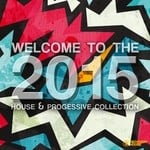 cover: Various - Welcome To 2015 - House & Progressive Collection