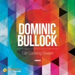 cover: Dominic Bullock - Girl Looking Sweet