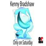 cover: Kenny Bradshaw - Only On Saturday