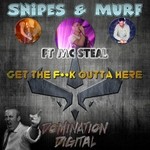 cover: Mc Steal|Snipes & Murf - Get The F**k Outta Here