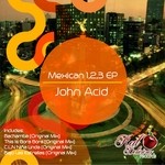 cover: John Acid - Mexican 1,2,3