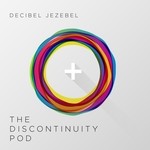 cover: Decibel Jezebel - The Discontinuity Pod