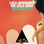 cover: Luca Debonaire|Rio Dela Duna - Because Of U We re Together