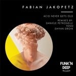 cover: Fabian Jakopetz - Acid Never Gets Old